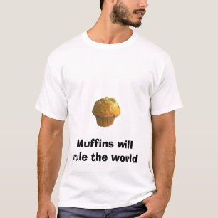 muffin, Muffins will rule the world T-Shirt