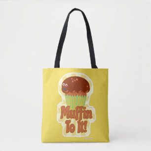 Muffin to it Giant Character Funny Cartoon Tote Bag