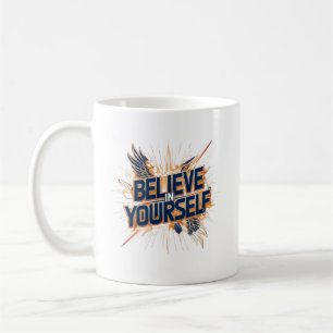 Mug- Believe in Yourself Coffee Mug
