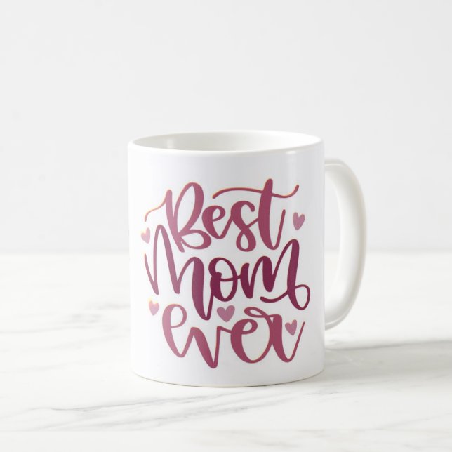 Mug - Best Mum Ever – A Mug as Amazing as She Is!  (Front Right)