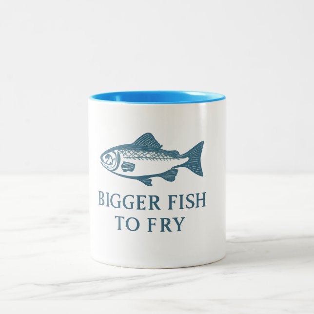 Mug - Bigger Fish to Fry (Center)