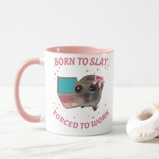 Mug Born to Slay – Forcé de Travailler | Hamster  (With Donut)