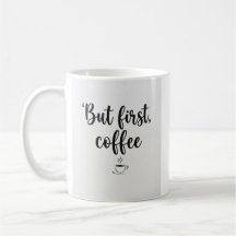 Mug But First, Coffee" Minimalist Script Coffee Mu