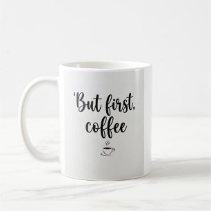 Mug But First, Coffee" Minimalist Script Coffee Mu