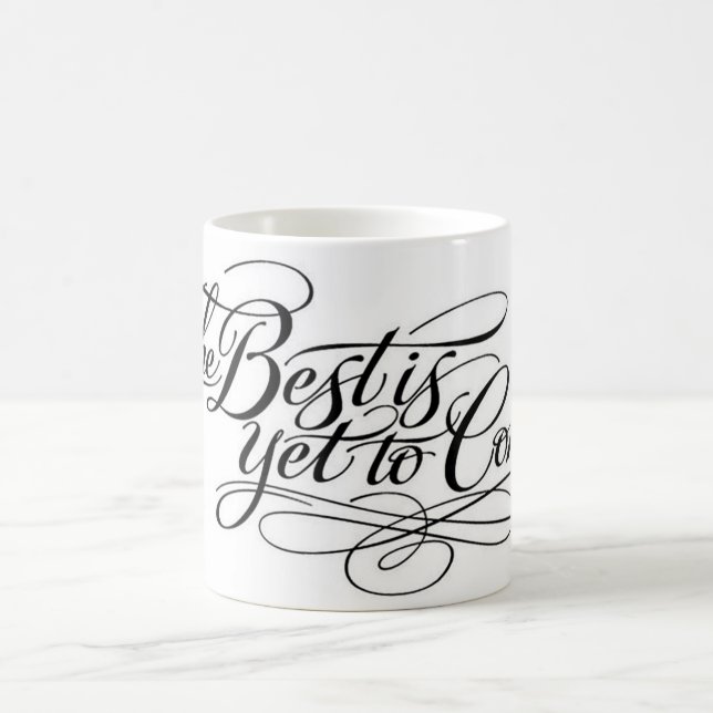 Mug By VonHolm Design "The Best is Yet To Come" (Center)