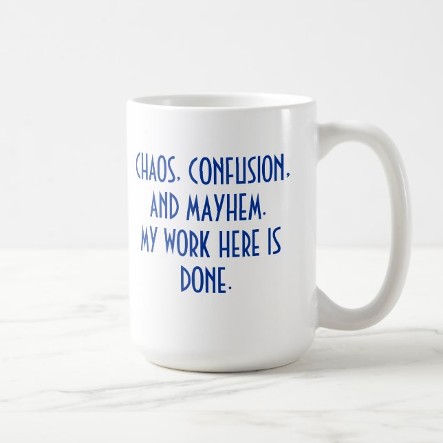 MUG-CHAOS CONFUSION MAYHEM COFFEE MUG (Right)
