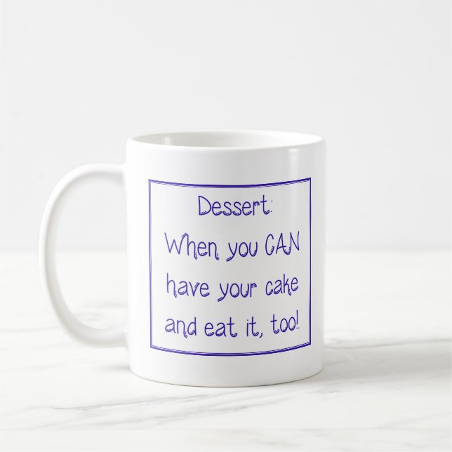 Mug - Dessert:  When you CAN have your cake and... (Left)
