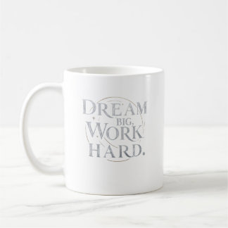 Mug - Dream Big, Work Hard