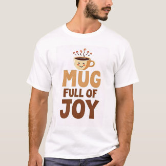 Mug Full Joy T-Shirt