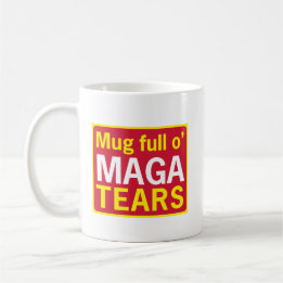 Mug Full Of MAGA Tears
