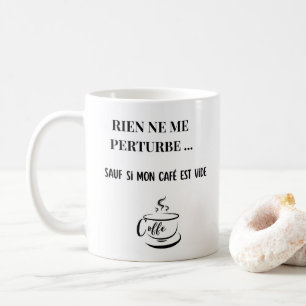 Mug Humour Café - Rien Ne Me Perturbe - Idée Cadea