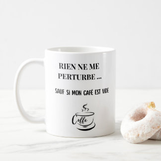 Mug Humour Café - Rien Ne Me Perturbe - Idée Cadea