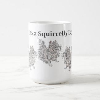 Mug : Its a Squirrelly Day