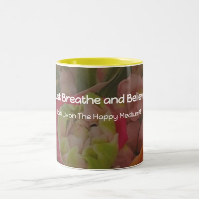 Mug - Just Breathe and Believe (Center)