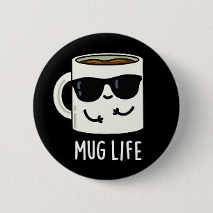 Mug Life Funny Mug Pun 6 Cm Round Badge