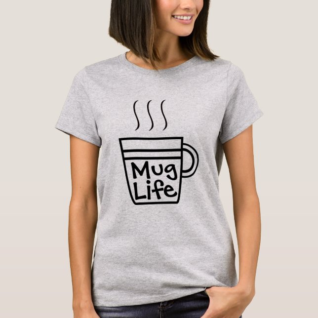 Mug Life T-Shirt (Front)