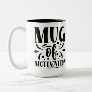 Mug of motivation, funny quote coffee mug