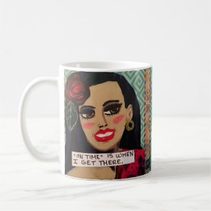 MUG=ON TIME IS WHEN I GET THERE. COFFEE MUG