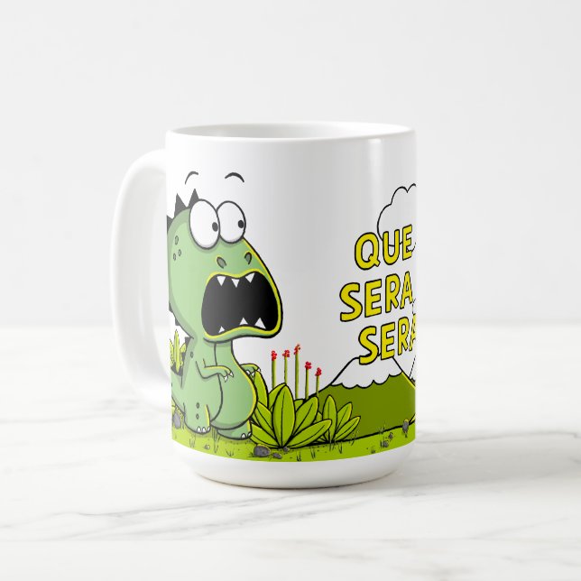 Mug Que Sera Sera Dino meteorite whatever will be  (Front Left)