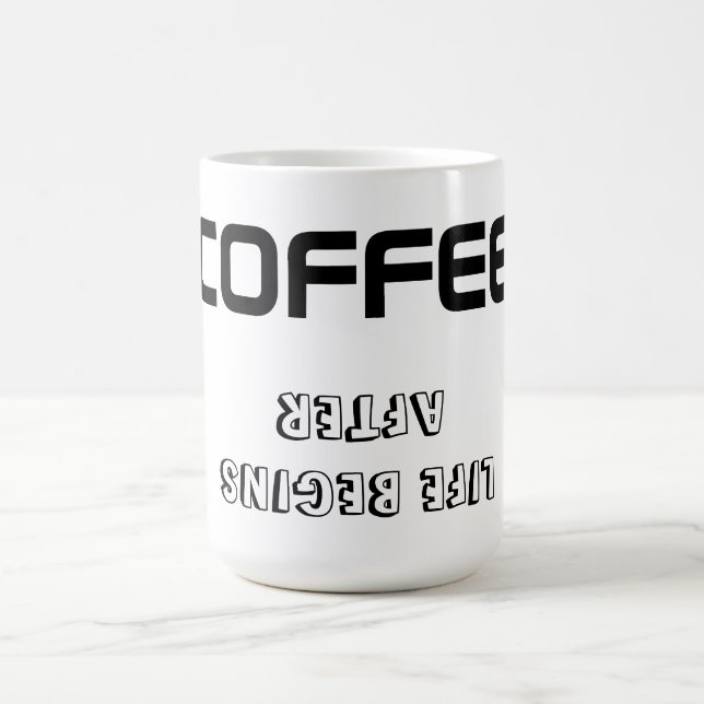 Mug/Quote "LIFE BEGINS AFTER COFFEE" Coffee Mug (Center)
