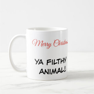 Mug quote "Merry Christmas Ya Filthy Animal"