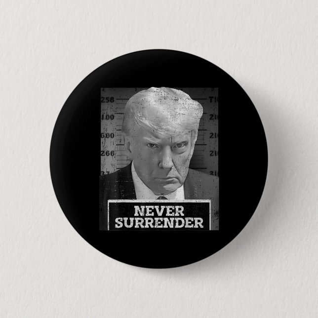 Mug Shot - Donald Trump Mug Shot - Never Surrender 6 Cm Round Badge (Front)