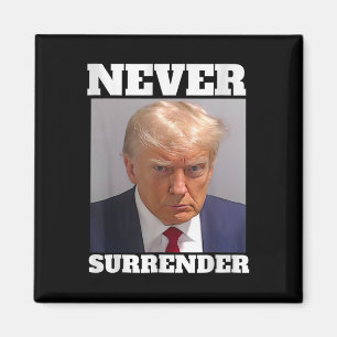 Mug Shot - Donald Trump Mug Shot - Never Surrender Magnet