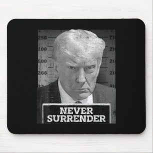 Mug Shot - Donald Trump Mug Shot - Never Surrender Mouse Pad