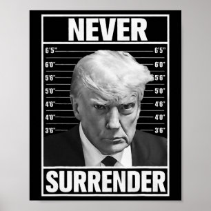 Mug Shot - Donald Trump Mug Shot - Never Surrender Poster