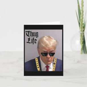 Mug Shot - Donald Trump Mug Shot -thug Life -thug Card
