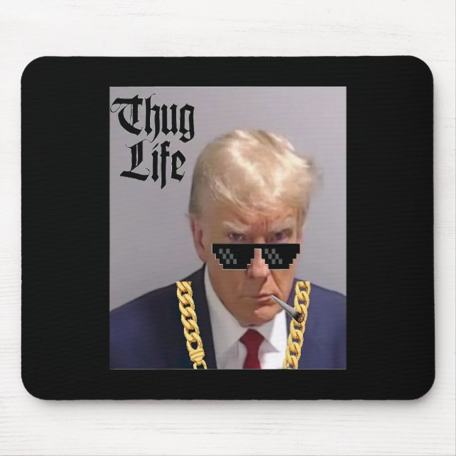 Mug Shot - Donald Trump Mug Shot -thug Life -thug  Mouse Pad (Front)