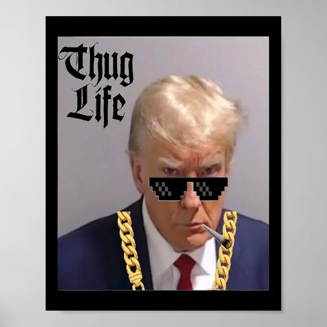 Mug Shot - Donald Trump Mug Shot -thug Life -thug  Poster (Front)