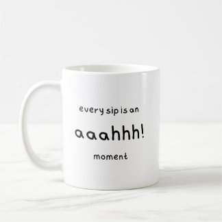 mug with caption: "every sip is an aaahhh! moment