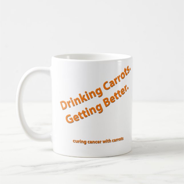 Mug with Curing Cancer with Carrots quote (Left)