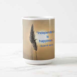 Mug with the quote, "Independence is happiness."
