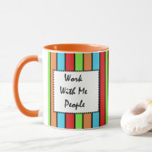 Mug: Work With Me People