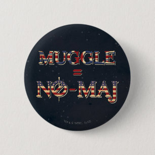 MUGGLE™ = NO-MAJ™ 6 CM ROUND BADGE