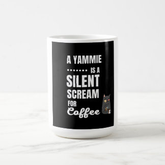  Mugs - A Yammie is a silent Scream for coffee
