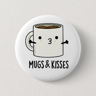 Mugs And Kisses Cute Mug Pun 6 Cm Round Badge