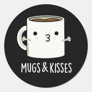 Mugs And Kisses Funny Mug Pun Dark BG Classic Round Sticker