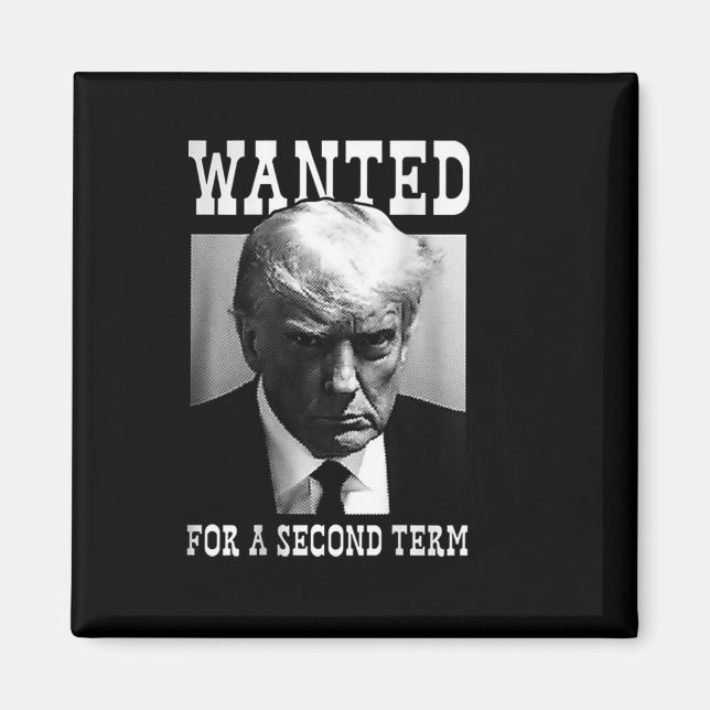 Mugshot Wanted For Second Term 2024 (on Back)  Magnet (Front)