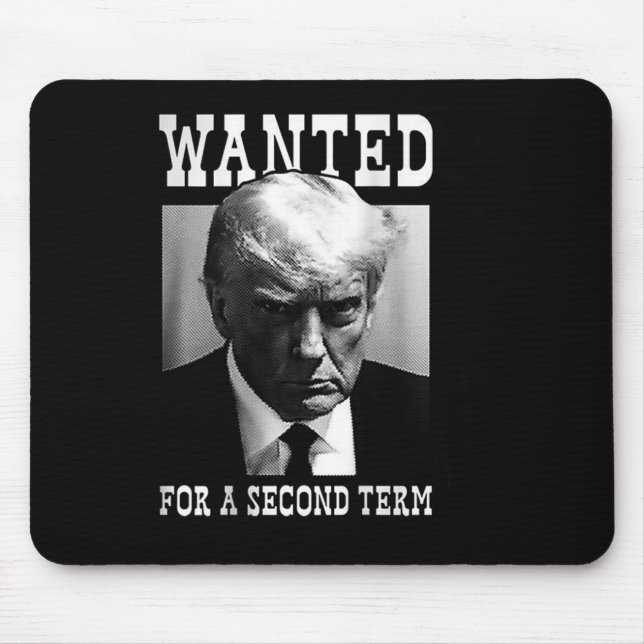 Mugshot Wanted For Second Term 2024 (on Back)  Mouse Pad (Front)