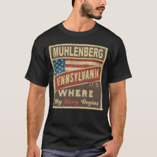 MUHLENBERG, PA It's where my Story begins T-Shirt