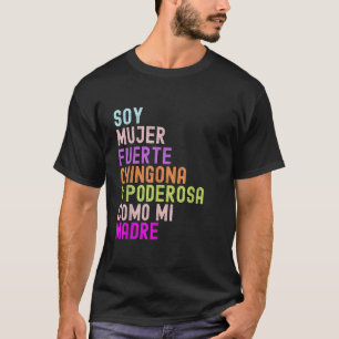 Mujer Fuerte Chingona y Poderosa como Mi Madre Pro T-Shirt