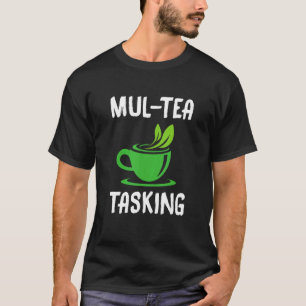 Mul Tea Tasking Tea Tea Drinker Tea Brewing Cup T-Shirt