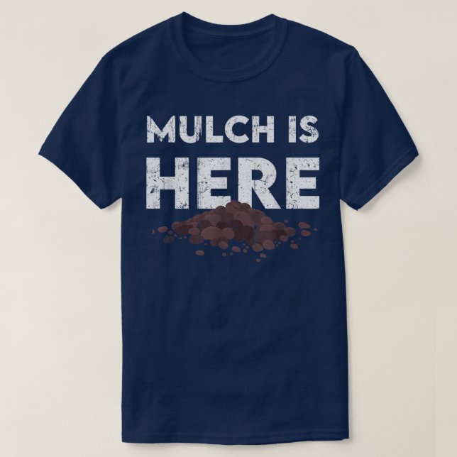 Mulch Is Here Funny Viral Meme Gardening Gift Fath T-Shirt (Design Front)