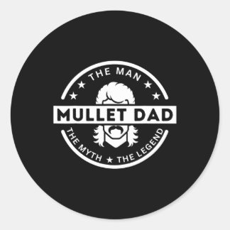 Mullet Father Saying The Man The Myth The Legend  Classic Round Sticker