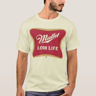 Mullet Low Life T-Shirt