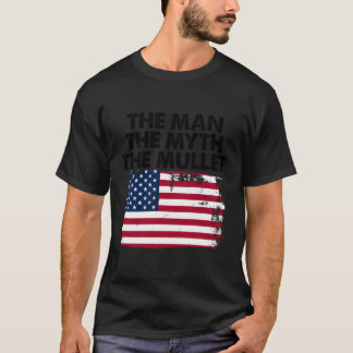 Mullet Men'S Haircut The Man Myth The Mullet T-Shirt