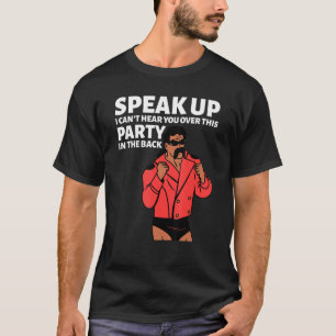 Mullet Speak Up I Can't Hear You Over This Party I T-Shirt